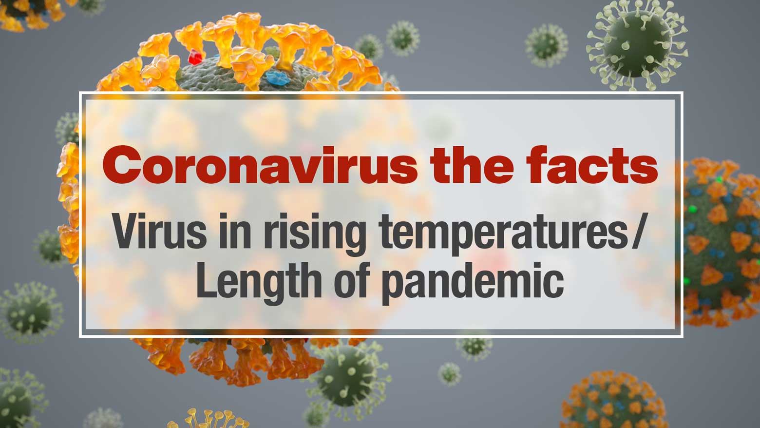 Will coronavirus slow as temperatures rise?
How long will the pandemic last?