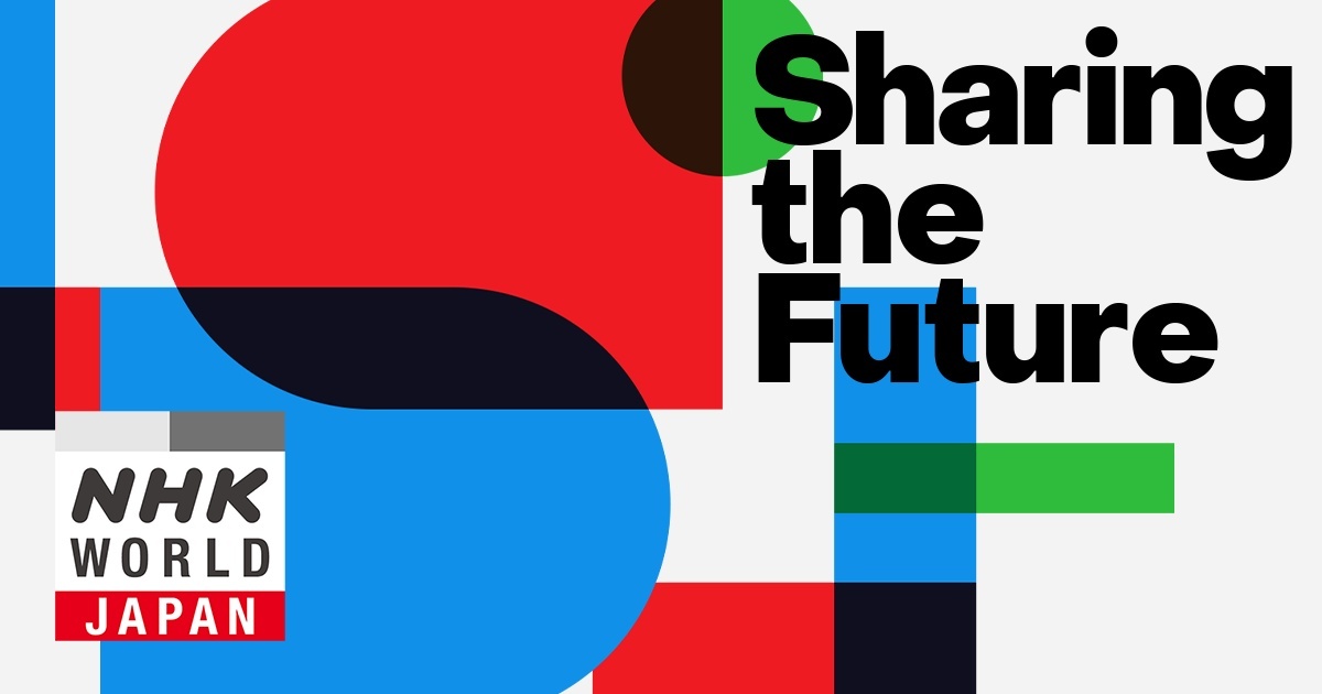 Sharing the Future | NHK WORLD-JAPAN