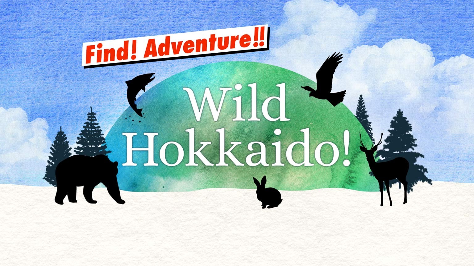 Alam Liar Hokkaido!
Wild Hokkaido!