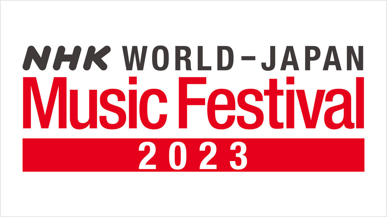 NHK WORLDJAPAN Music Festival 2023 TV NHK WORLDJAPAN Live & Programs